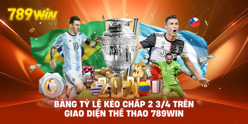 Bảng tỷ lệ kèo chấp 2 3/4 trên giao diện thể thao 789WIN.